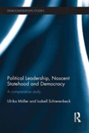 Political Leadership, Nascent Statehood And Democracy