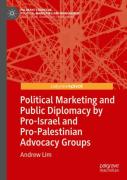 Political Marketing And Public Diplomacy By Pro-Israel And Pro-Palestinian Advocacy Groups