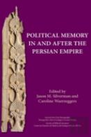 Political Memory In And After The Persian Empire