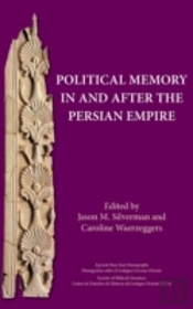 Political Memory In And After The Persian Empire