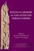 Political Memory In And After The Persian Empire