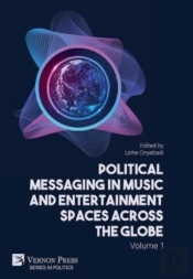 Political Messaging In Music And Entertainment Spaces Across The Globe. Volume 1.