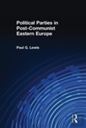 Political Parties In Post-Communist Eastern Europe