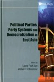 Political Parties, Party Systems And Democratization In East Asia
