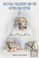 Political Philosophy And The Republican Future
