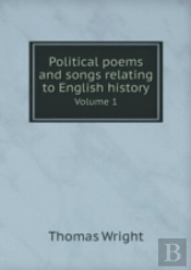 Political Poems And Songs Relating To English History Volume 1