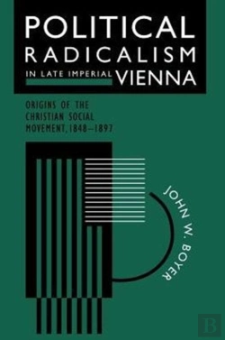 Bertrand.pt - Political Radicalism In Late Imperial Vienna