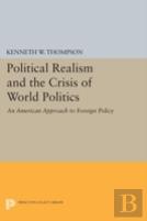 Political Realism And The Crisis Of World Politics