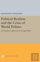 Political Realism And The Crisis Of World Politics