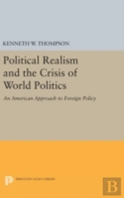 Political Realism And The Crisis Of World Politics