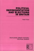 Political Representation And Elections In Britain (Routledge Library Editions: Political Science Volume 12)