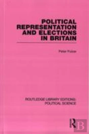 Political Representation And Elections In Britain (Routledge Library Editions: Political Science Volume 12)
