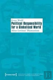 Political Responsibility For A Globalised World Â€“ After Levinas' Humanism