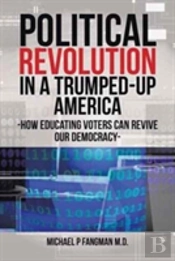Political Revolution In A Trumped-Up America