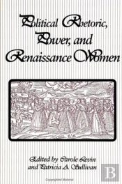 Political Rhetoric, Power, And Renaissance Women