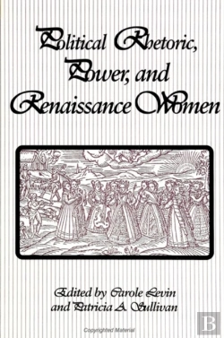 Bertrand.pt - Political Rhetoric, Power, And Renaissance Women