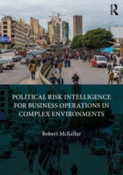Political Risk Intelligence For Business Operations In Complex Environments