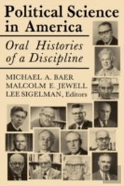 Political Science In America: Oral Histories Of A Discipline