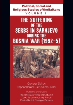 Bertrand.pt - Political, Social And Religious Studies Of The Balkans - Volume I - The Suffering Of The Serbs In Sarajevo During The Bosnia War (1992-5)