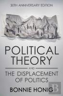 Political Theory And The Displacement Of Politics