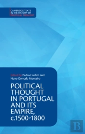 Political Thought In Portugal And Its Empire, C.1500â€“1800: Volume 1