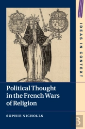 Political Thought In The French Wars Of Religion