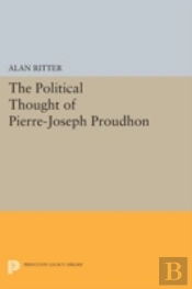 Political Thought Of Pierre-Joseph Proudhon