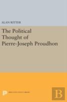 Political Thought Of Pierre-Joseph Proudhon
