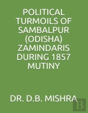 Political Turmoils Of Sambalpur (Odisha) Zamindaris During 1857 Mutiny