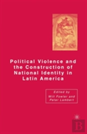Political Violence And The Construction Of National Identity In Latin America