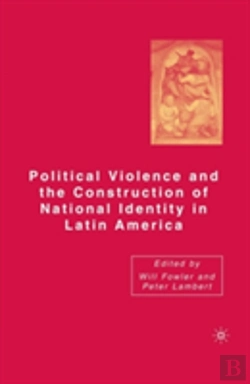 Bertrand.pt - Political Violence And The Construction Of National Identity In Latin America