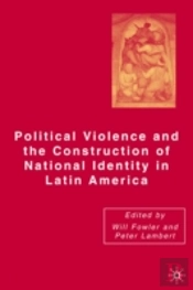 Political Violence And The Construction Of National Identity In Latin America