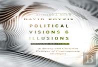 Political Visions & Illusions Â€“ A Survey & Christian Critique Of Contemporary Ideologies