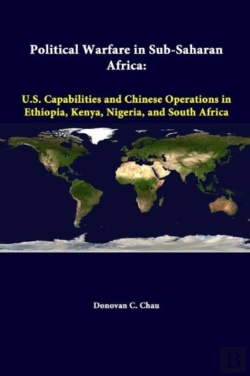 Bertrand.pt - Political Warfare In Sub-Saharan Africa: U.S. Capabilities And Chinese Operations In Ethiopia, Kenya, Nigeria, And South Africa