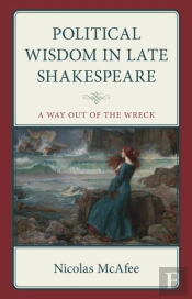 Political Wisdom In Late Shakespeare