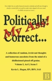 Politically Correct My Ass...: A Collect