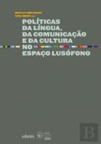 Políticas da Língua, da Comunicação e da Cultura no Espaço Lusófono