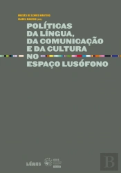 Políticas da Língua, da Comunicação e da Cultura no Espaço Lusófono