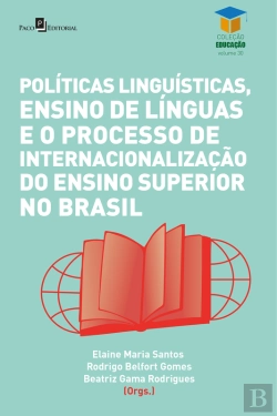 Bertrand.pt - Políticas Linguísticas, Ensino De Línguas E O Processo De Internacionalização Do Ensino Superior No Brasil