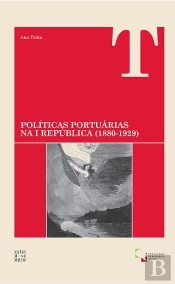 Políticas Portuárias na I República (1880-1929)