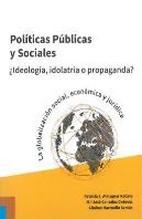 Políticas Públicas Y Sociales. ¿Ideología, Idolatría O Propaganda?