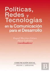 Políticas, Redes Y Tecnologías En La Comunicación Para El Desarrollo