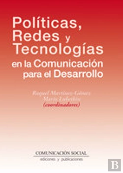 Bertrand.pt - Políticas, Redes Y Tecnologías En La Comunicación Para El Desarrollo
