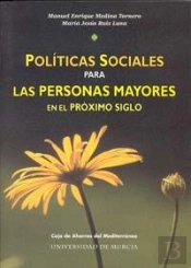 Políticas Sociales Para Las Personas Mayores En El Próximo Siglo