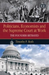 Politicians, Economists And The Supreme Court At Work