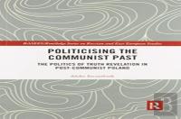 Politicising The Communist Past