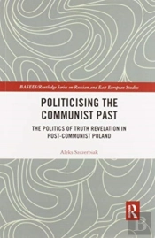 Politicising The Communist Past