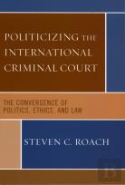 Politicizing The International Criminal Court