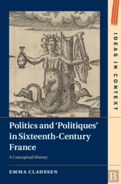 Bertrand.pt - Politics And Â€˜Politiques' In Sixteenth-Century France