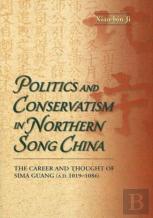 Politics And Conservatism In Northern Song China